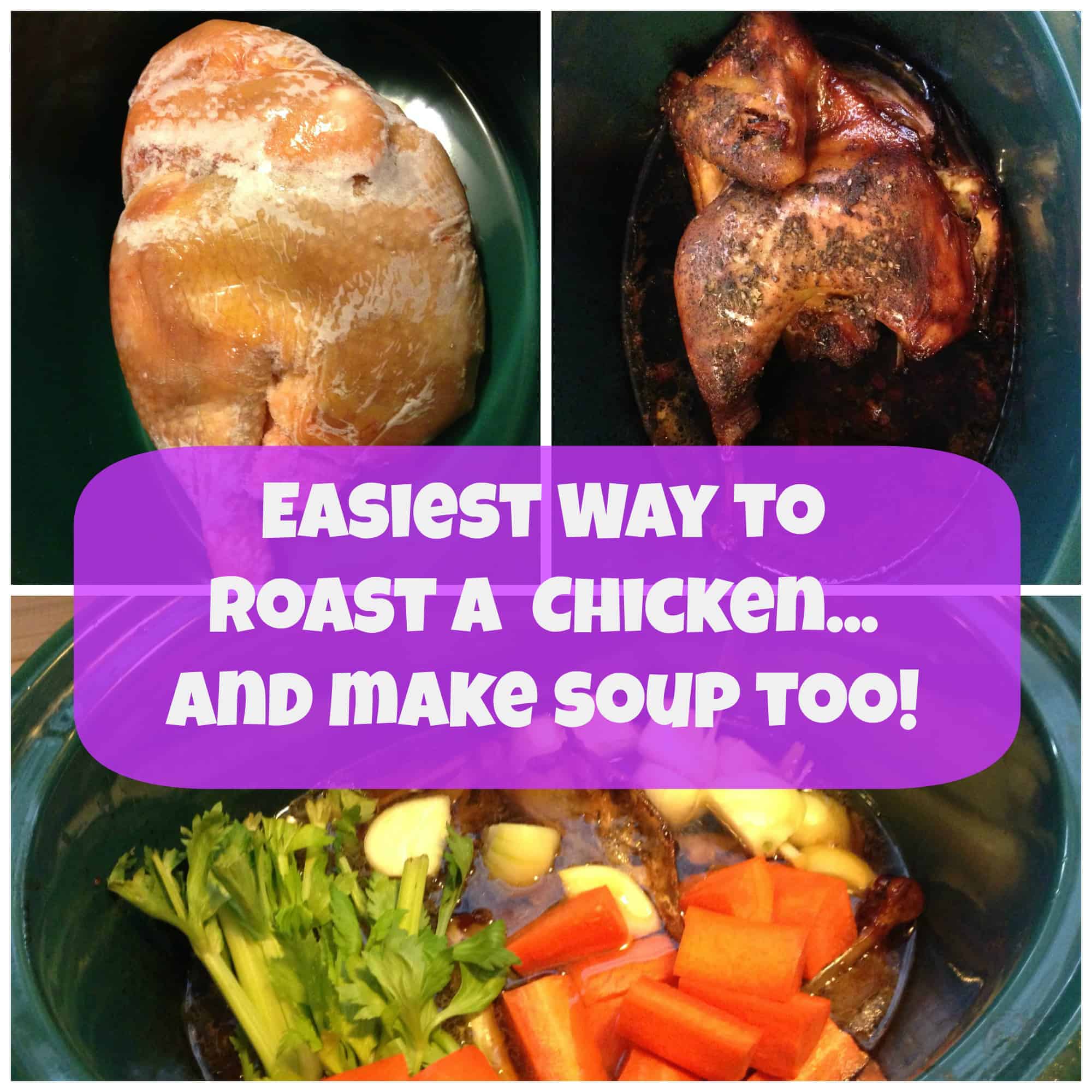 Easiest Roast Chicken and Soup!