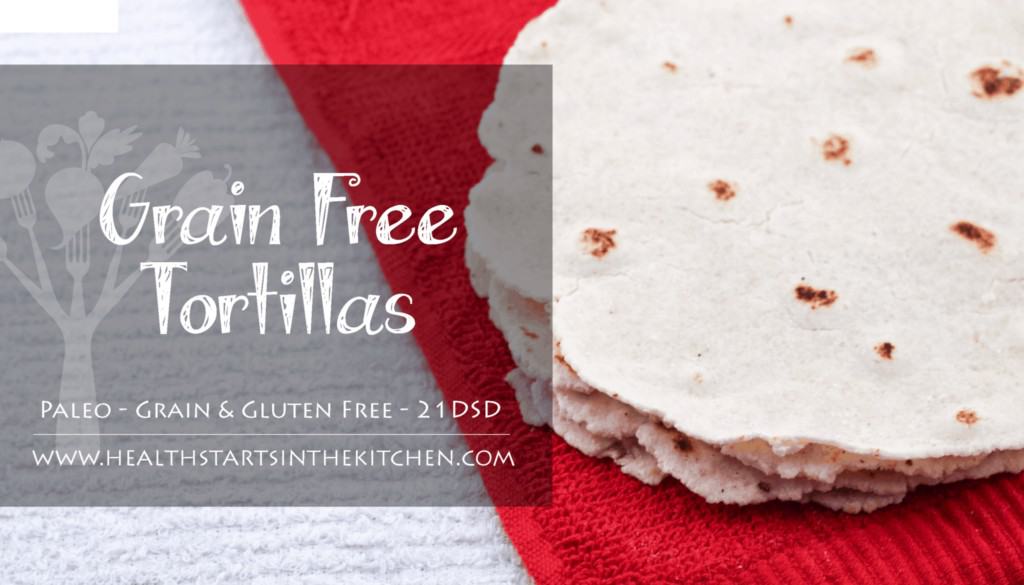 Grain & Gluten Free, Paleo Friendly, Homemade Tortillas - Health Starts in the Kitchen
