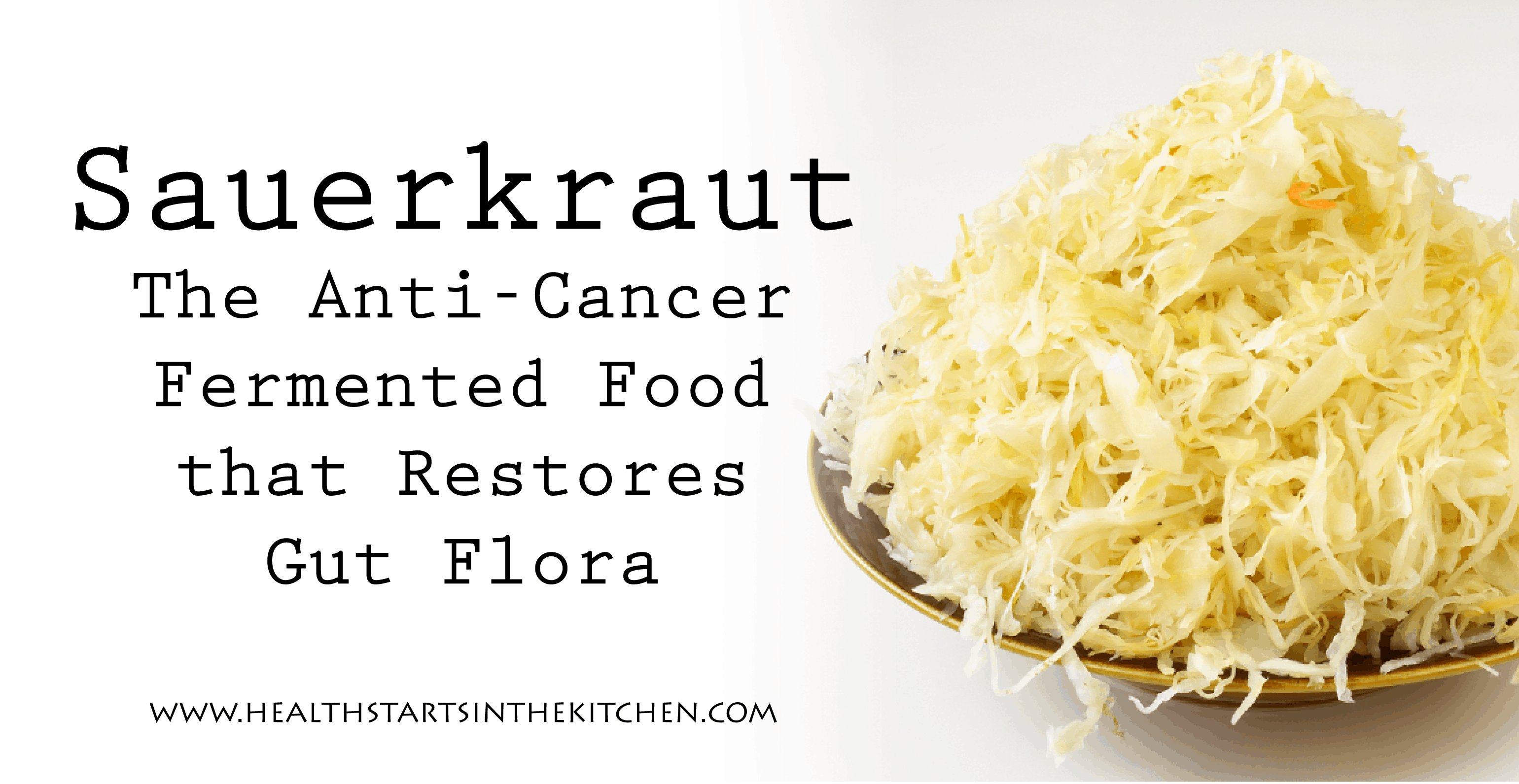 Sauerkraut: Anti-cancer Fermented Food that Restores Gut Flora