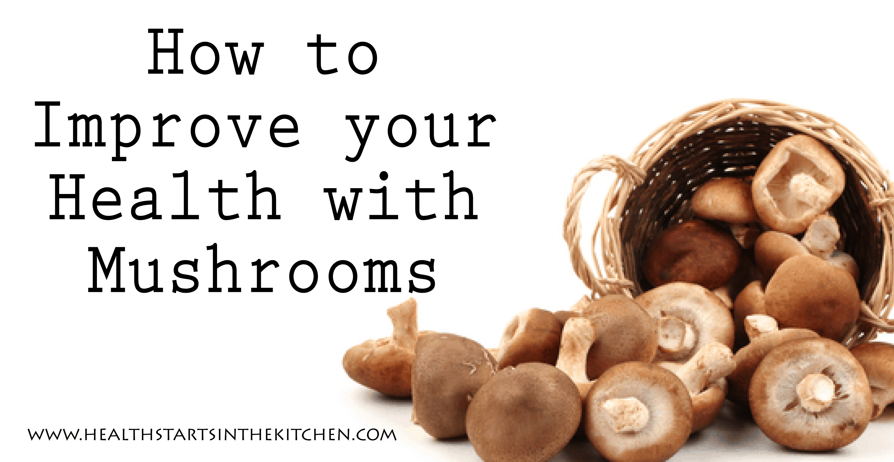 How to improve your health with mushrooms