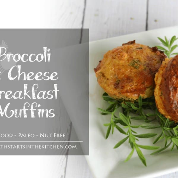 Grain Free Broccoli & Cheese Muffins – Health Starts In The Kitchen