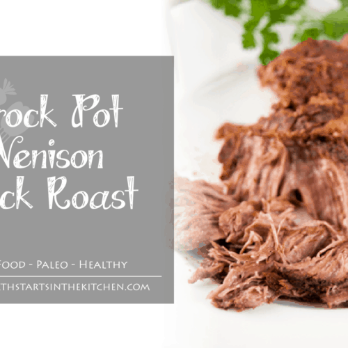 Crock Pot Venison Neck Roast Health Starts in the Kitchen