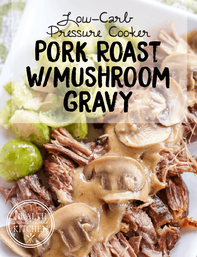 Low-Carb, Pressure Cooker Pork Roast with Mushroom Gravy