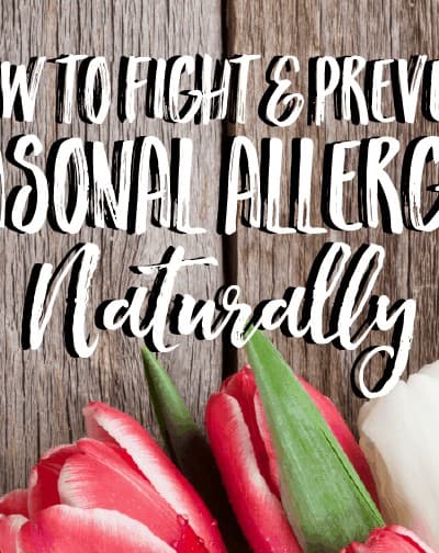 How to fight & Prevent Seasonal Allergies Naturally