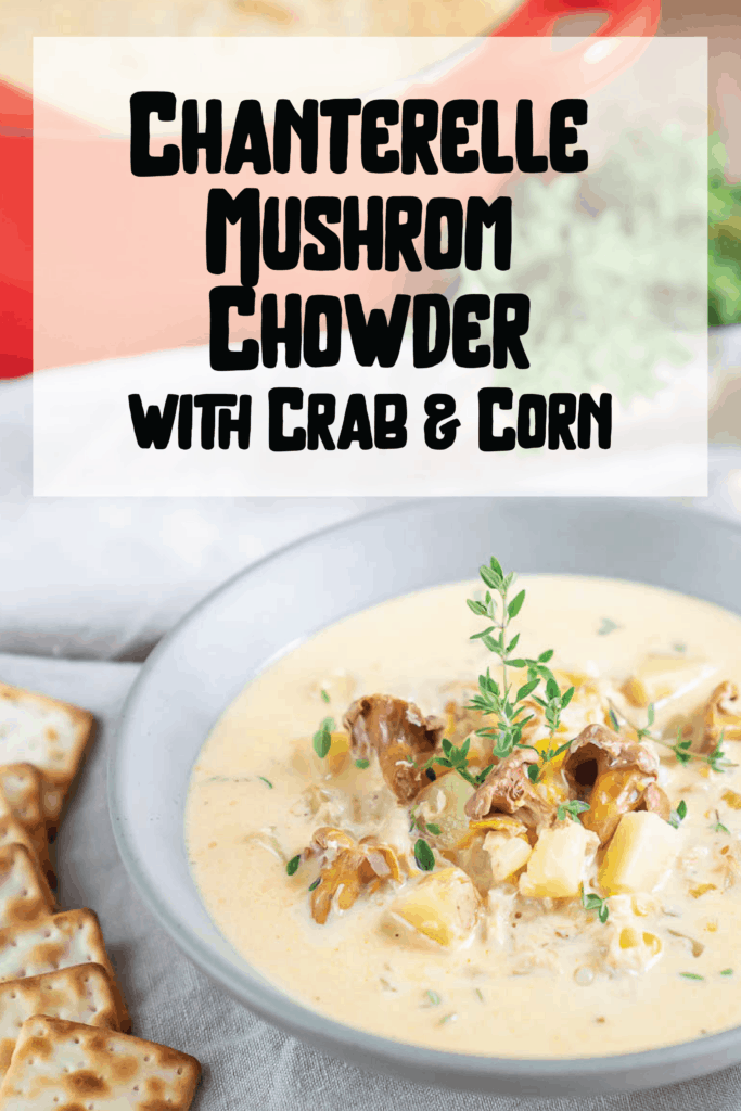 Chanterelle Mushroom Chowder with Crab & Corn
