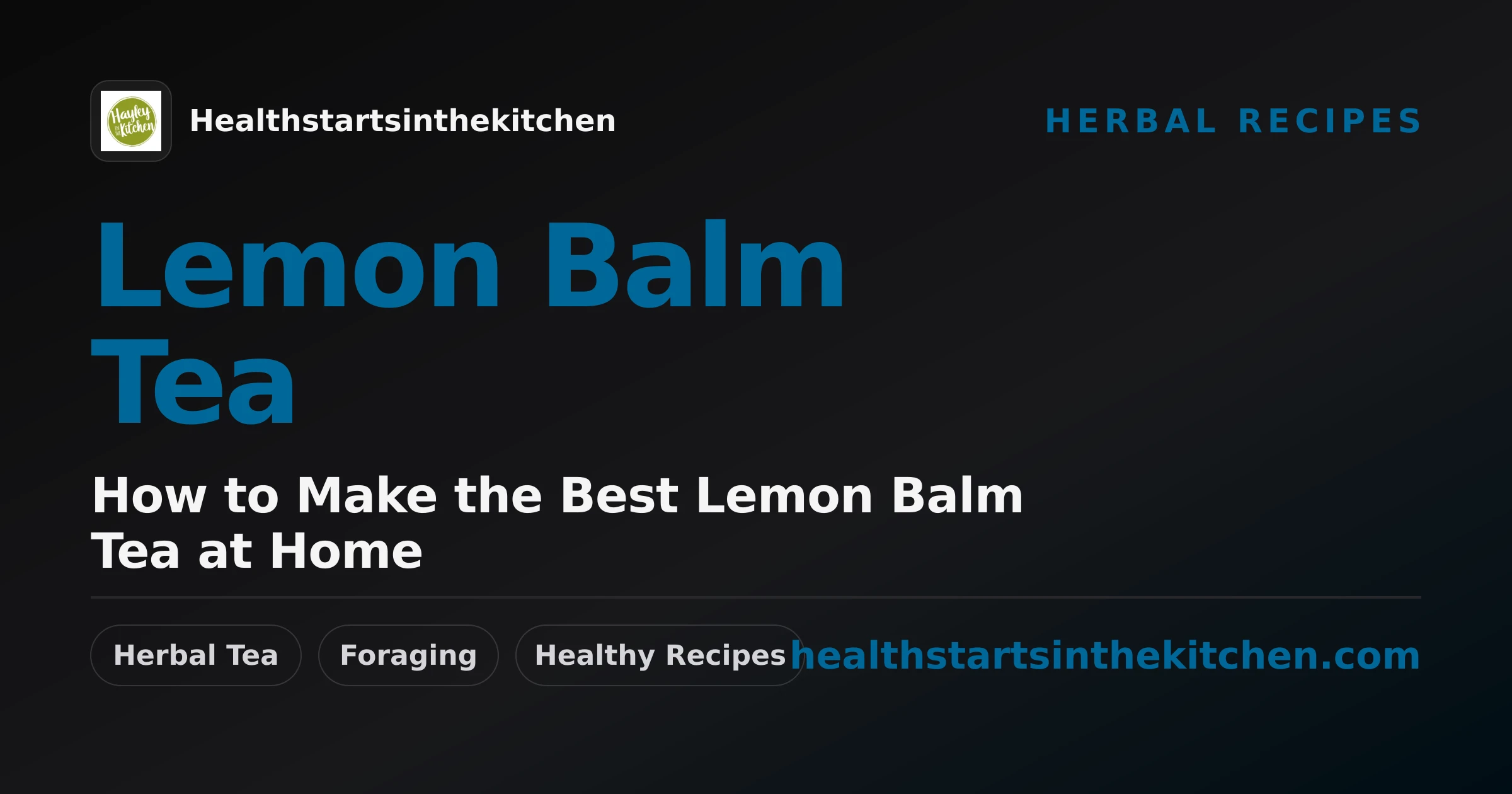 How to Make the Best Lemon Balm Tea at Home