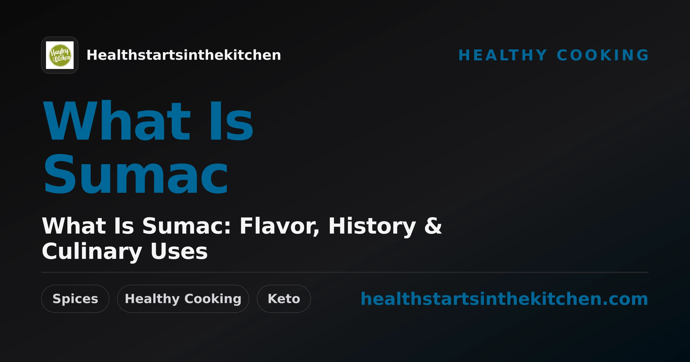 What Is Sumac: Flavor, History & Culinary Uses